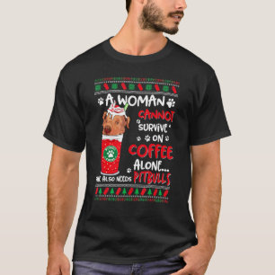 T-shirt Une femme ne peut survivre au café seul Pitbull Xm