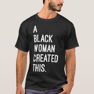 T-shirt Une Femme Noire A Créé Ceci - Propriété Noire Enre