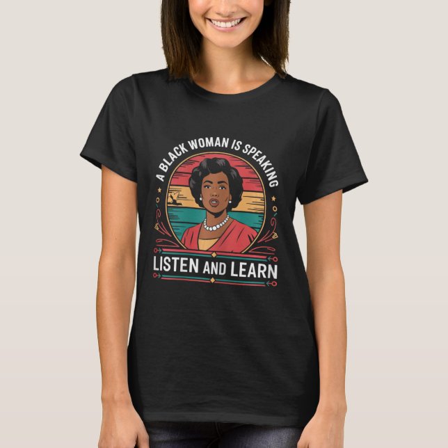T-shirt Une Femme Noire Parle Écouter Et Apprendre Junetee (Devant)