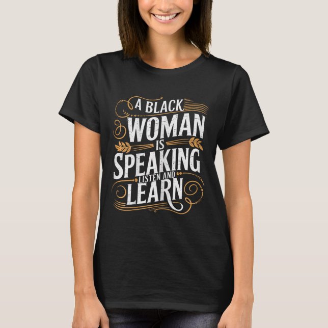 T-shirt Une Femme Noire Parle Écouter Et Apprendre Junetee (Devant)