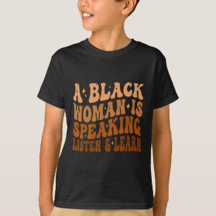 T-shirt Une Femme Noire Parle Écouter Et Apprendre Pour Af