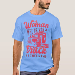 T-shirt Une femme qui conduit un camion est une camionneus