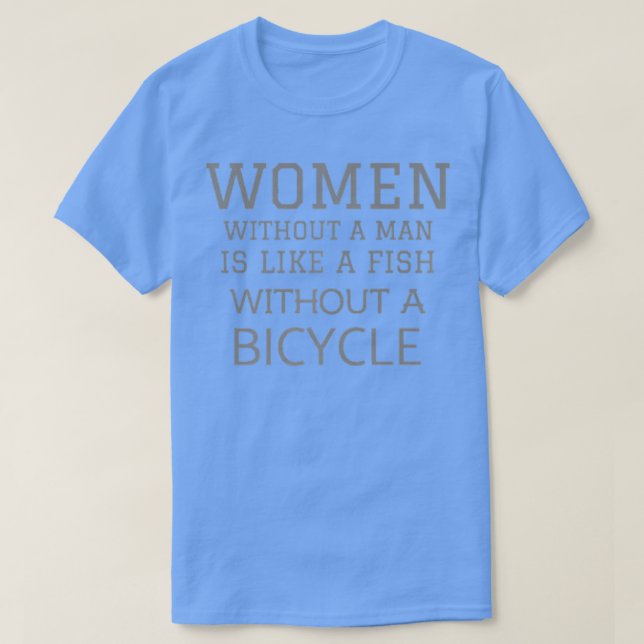 T-shirt Une Femme Sans Homme Est Comme Un Poisson Sans Vél (Design devant)