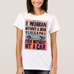 T-shirt Une femme sans homme est comme un poisson sans voi