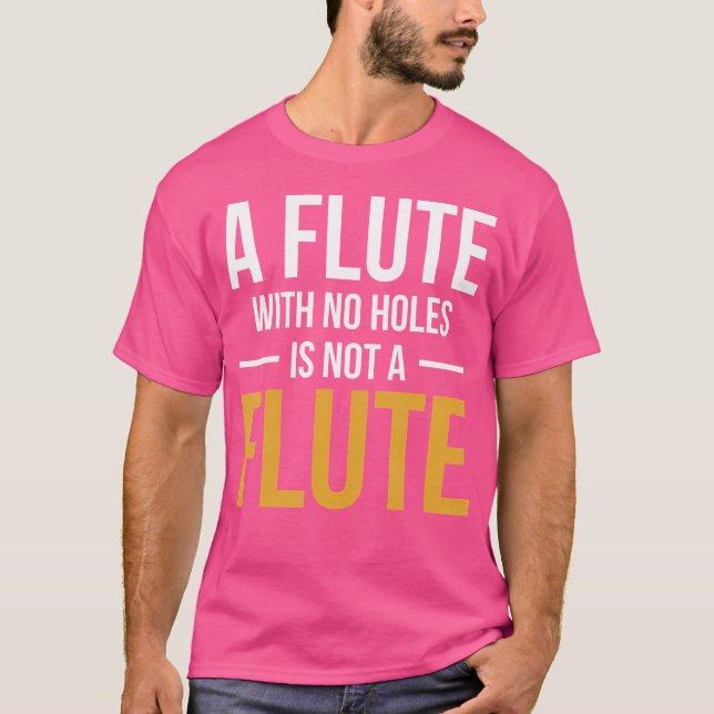 T-shirt Une Flûte Sans Trous N'Est Pas Une Flûte (Devant)