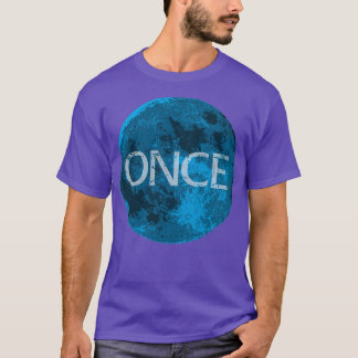 T-shirt Une fois dans une lune bleue