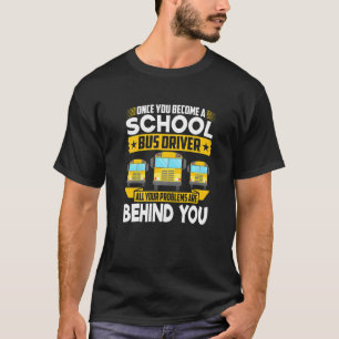 T-shirt Une Fois Devenu Un Conducteur De Bus Scolaire Tous