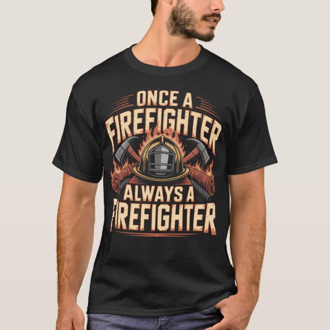 T-shirt Une fois pompier toujours un pompier (Devant)