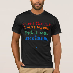 T-shirt Une fois que je pensais j'avais tort