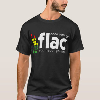 T-shirt Une fois que vous allez FLAC