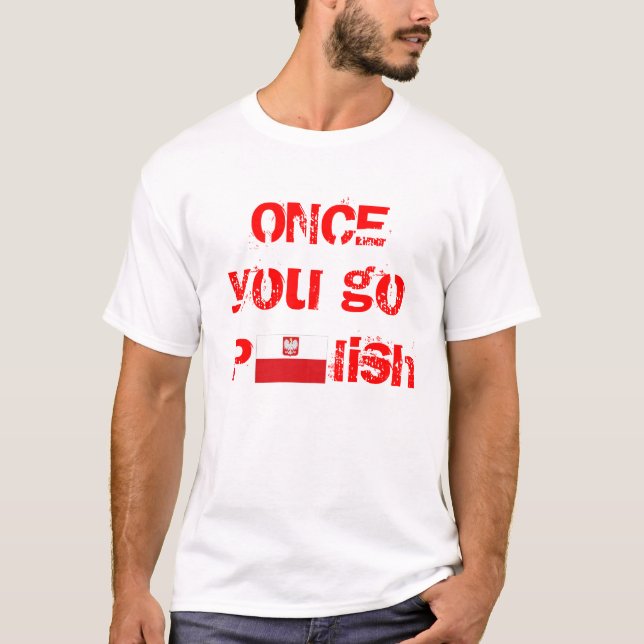 T-shirt Une fois que vous allez polonais, vous ne (Devant)