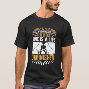 T-shirt Une fois que vous avez eu un chien merveilleux – L