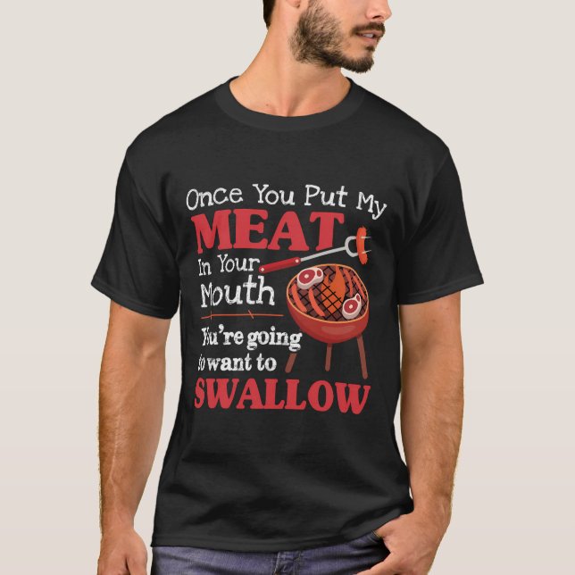 T-shirt Une Fois Que Vous Avez Mis Ma Viande Dans Votre Bo (Devant)
