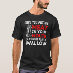 T-shirt Une fois que vous avez mis ma viande dans votre bo