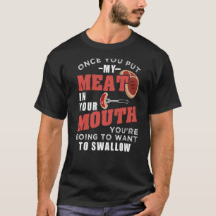 T-shirt Une Fois Que Vous Avez Mis Ma Viande Dans Votre Bo