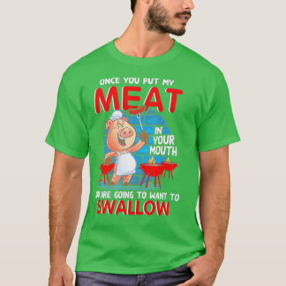 T-shirt Une Fois Que Vous Avez Mis Ma Viande Dans Votre Bo