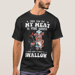 T-shirt Une Fois Que Vous Avez Mis Ma Viande Dans Votre Bo