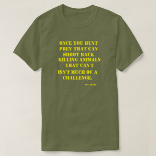 T-shirt Une fois que vous chassez la proie qui peut tirer