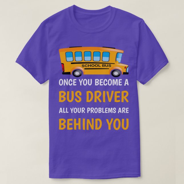 T-shirt Une fois que vous devenez conducteur d'autobus, to (Design devant)
