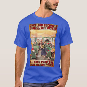 T-shirt Une Fois Que Vous Devenez Conducteur De Bus Scolai
