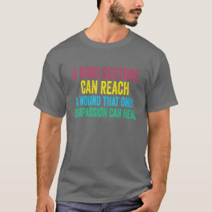 T-shirt Une Geste Semblable Peut Atteindre La Gentillesse