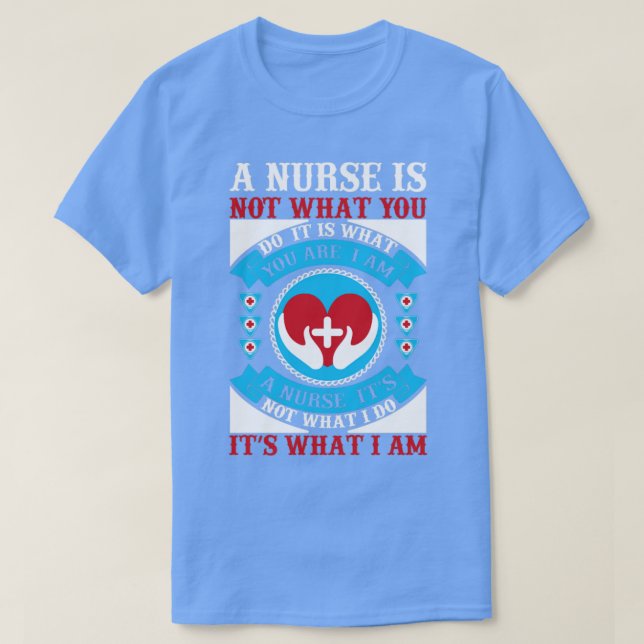 T-shirt Une infirmière n'est pas ce que vous faites C'est  (Design devant)