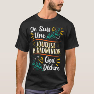 T-shirt Une Joueuse De Badminton Qui Déchire Cadeau Badmin
