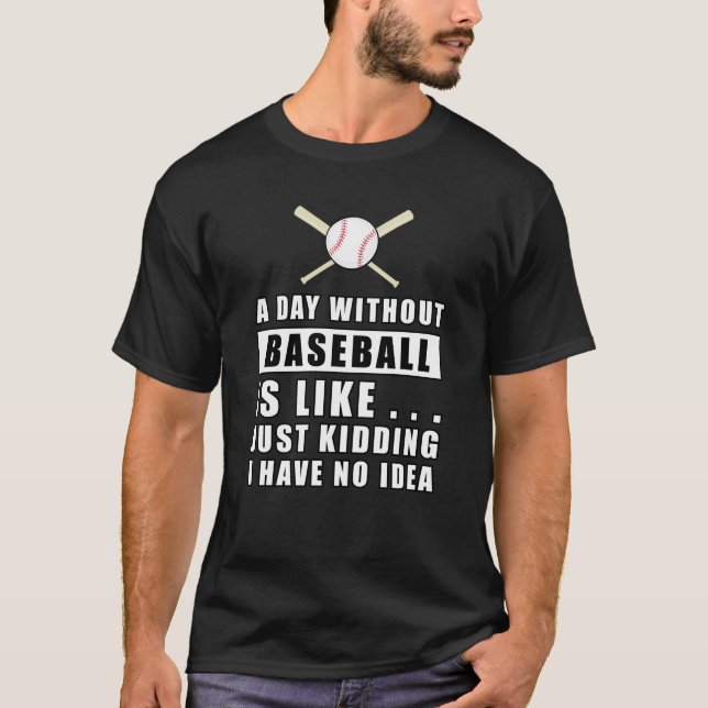 T-shirt Une journée sans Baseball est comme.. (Devant)