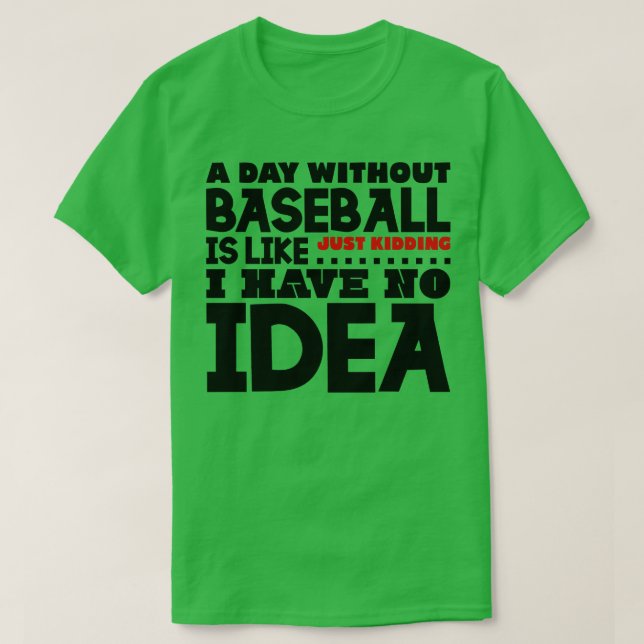 T-shirt Une journée sans baseball est comme (Design devant)