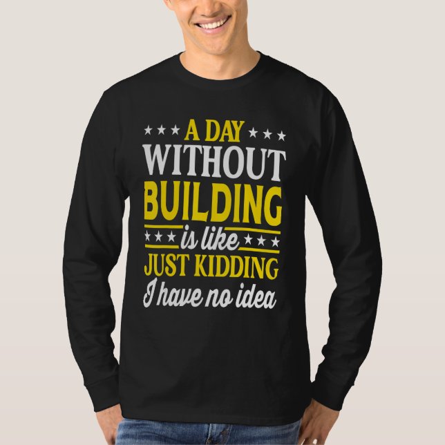T-shirt Une journée sans bâtiment   Bâtiment (Devant)