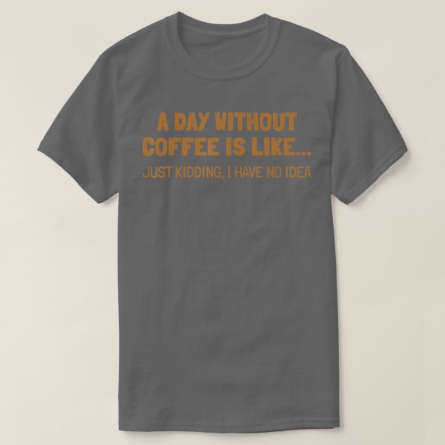 T-shirt Une Journée Sans Café, C'Est Comme (Design devant)