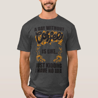 T-shirt Une journée sans café c'est comme une blague que j