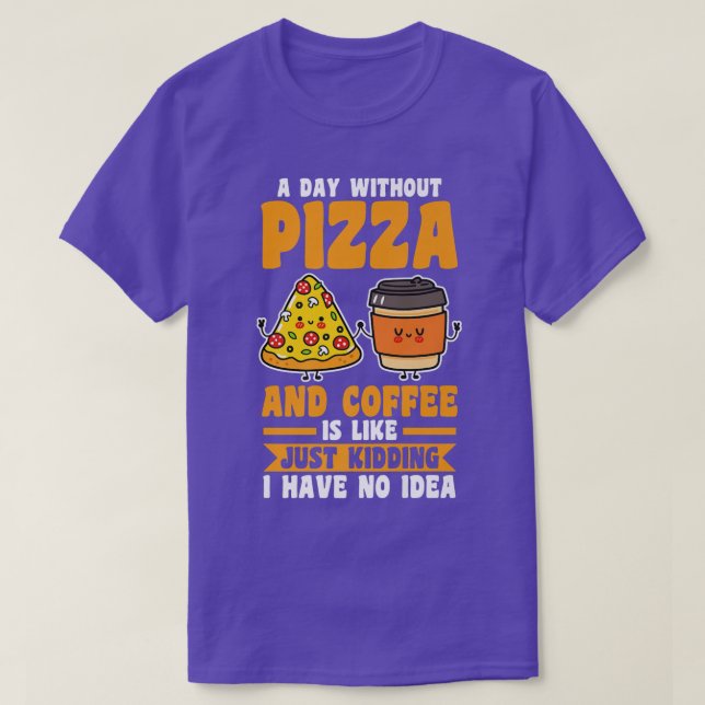 T-shirt Une journée sans café et pizza  (Design devant)
