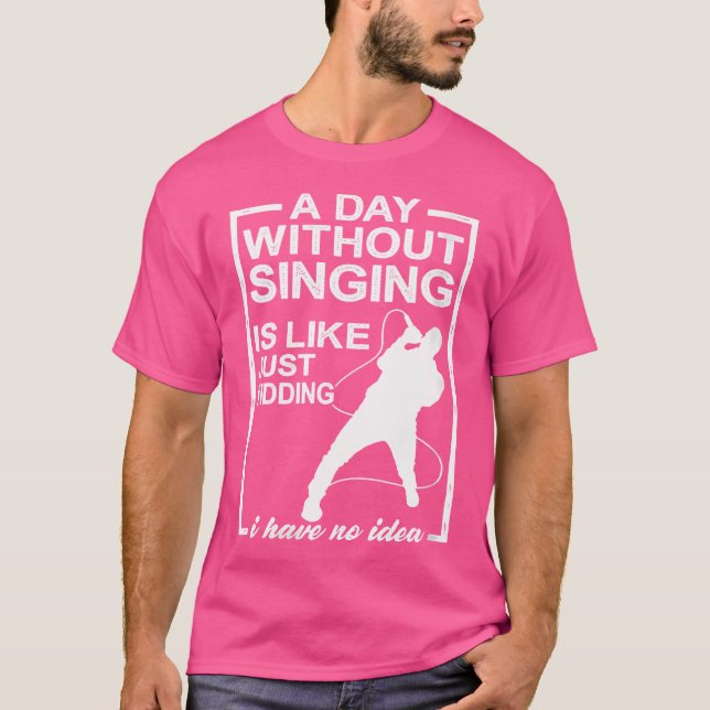 T-shirt Une Journée Sans Chant Est Comme Une Chanteuse D'O (Devant)