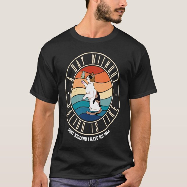 T-shirt Une journée sans chat calico est comme (Devant)