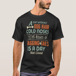 T-shirt Une Journée Sans Cheveux De Chien Nez Froid Baiser