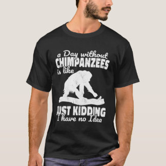 T-shirt Une Journée Sans Chimpanzés Est Comme Un Singe Ape