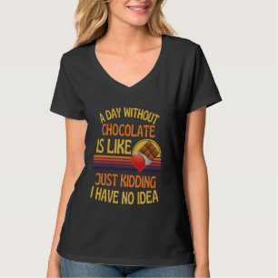 T-shirt Une Journée Sans Chocolat Drôle Humour Chocolat