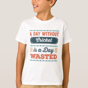 T-shirt Une journée sans cricket est une journée gaspill