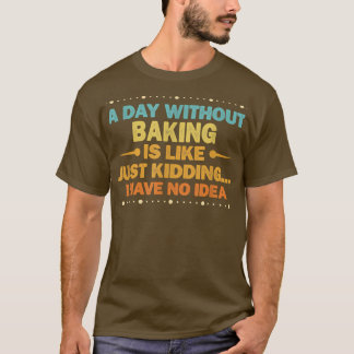 T-shirt Une Journée Sans Cuisson Est Comme Une Cuisine Drô