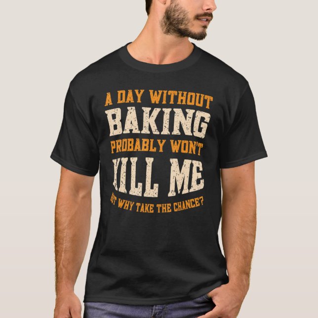 T-shirt Une journée sans cuisson pour les femmes Baker Men (Devant)