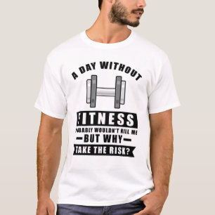 T-shirt Une journée sans Fitness ne me tuerait probablemen