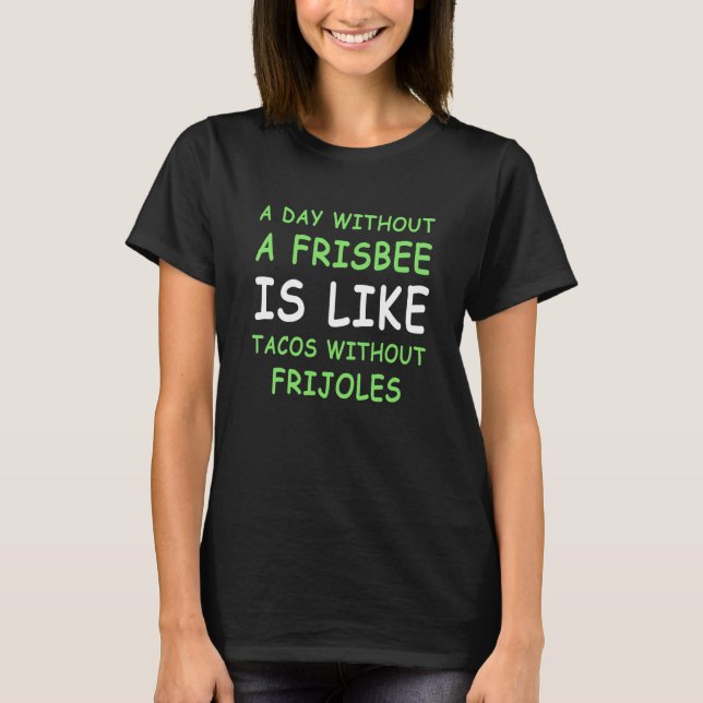 T-shirt Une Journée Sans Frisbee Golf & Taco (Devant)