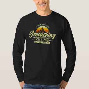 T-shirt Une journée sans géocaching Geocaching Geocacher