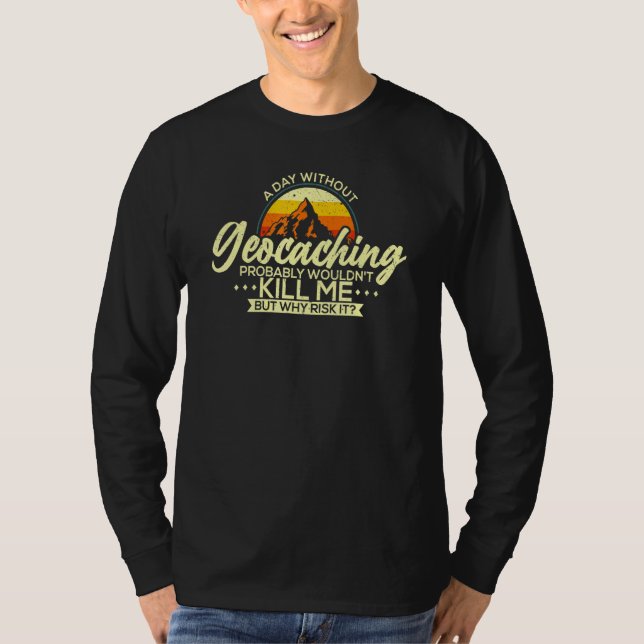 T-shirt Une journée sans géocaching Geocaching Geocacher (Devant)