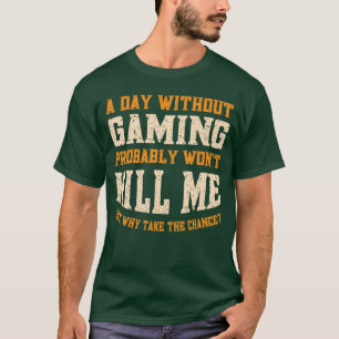 T-shirt Une journée sans jeu pour hommes et femmes drôle d