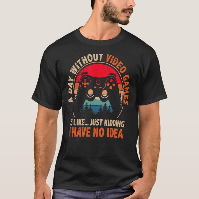 T-shirt Une Journée Sans Jeux Vidéo Amusant Joueur Vidéo J (Devant)