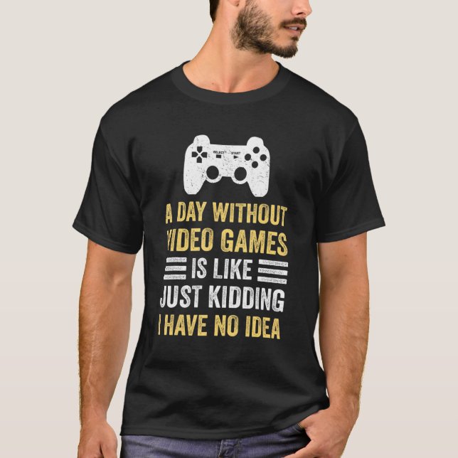 T-shirt Une journée sans jeux vidéo  Dire joueur vidéo Gam (Devant)