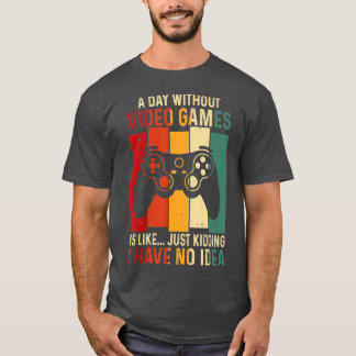 T-shirt Une Journée Sans Jeux Vidéo Drôle Jeu De Cadeaux V