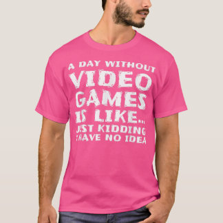 T-shirt Une Journée Sans Jeux Vidéo Est Comme, Drôle Ga De